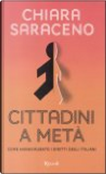 Cittadini a metà. Come hanno rubato i diritti degli italiani by Chiara Saraceno