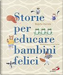 Storie per educare bambini felici by Begoña Ibarrola, Jesús Gabán