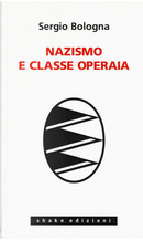 Nazismo e classe operaia by Sergio Bologna