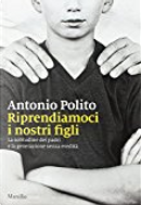Riprendiamoci i nostri figli by Antonio Polito