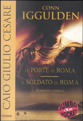 Caio Giulio Cesare: Le porte di Roma­Il soldato di Roma by Conn Iggulden