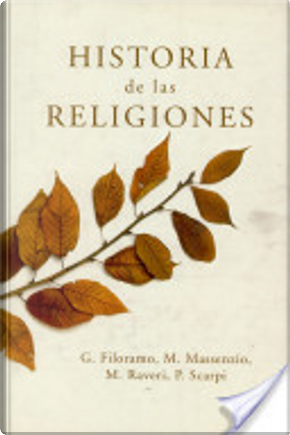 Historia de las religiones by Giovanni Filoramo, Marcello Massenzio, Massimo Raveri, Paolo Scarpi