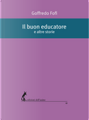 Il buon educatore e altre storie by Goffredo Fofi