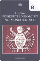 Posseduti ed esorcisti nel mondo ebraico by Jeffrey Howard Chajes
