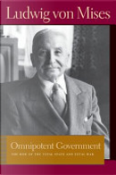 Omnipotent Government by Ludwig von Mises