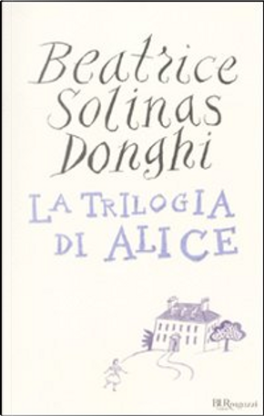 La trilogia di Alice by Beatrice Solinas Donghi
