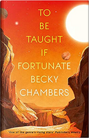 To Be Taught, If Fortunate by Becky Chambers