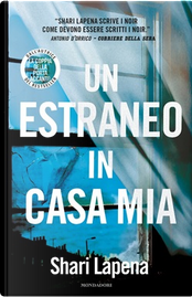 Un estraneo in casa mia by Shari Lapena