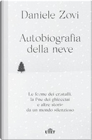 Autobiografia della neve by Daniele Zovi