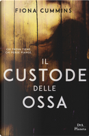 Il custode delle ossa by Fiona Cummins
