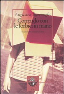 Correndo con le forbici in mano by Augusten Burroughs