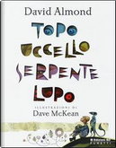 Topo uccello serpente lupo by Dave McKean, David Almond