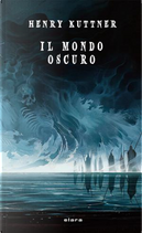 Il mondo oscuro by Henry Kuttner