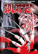Splatter: Le origini vol. 1 by Francesco Coniglio, Giuseppe Ferrandino, Massimo Vincenti, Michelangelo La Neve, Paolo Aleandri, Paolo Di Orazio, Roberto Dal Pra', Sauro Pennacchioli, Tony Sandoval, Vincenzo Perrone