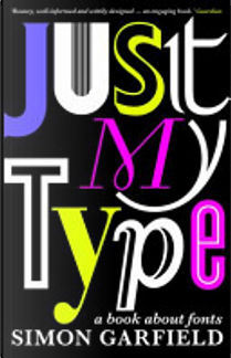 Just My Type by Simon Garfield