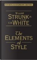 The Elements of Style by E. B. White, William I. Strunk