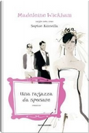 Una ragazza da sposare by Madeleine Wickham