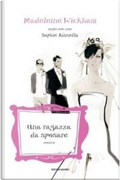 Una ragazza da sposare by Madeleine Wickham