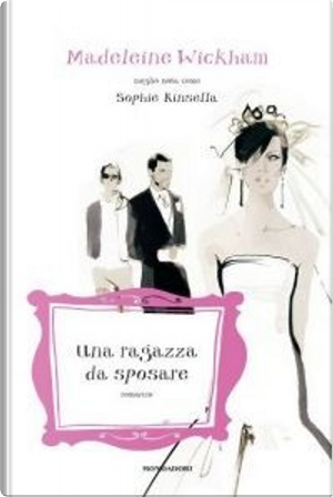 Una ragazza da sposare by Madeleine Wickham