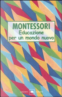 Educazione per un mondo nuovo by Maria Montessori