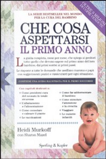 Che cosa aspettarsi il primo anno by Heidi Murkoff, Sharon Mazel