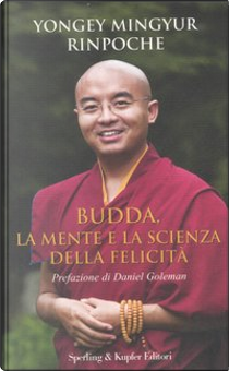 Budda, la mente e la scienza della felicità by Eric Swanson, Yongey Mingyur (Rinpoche)