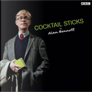 Cocktail Sticks by Alan Bennett
