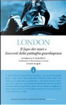 Il lupo dei mari e Racconti della pattuglia guardiapesca by Jack London