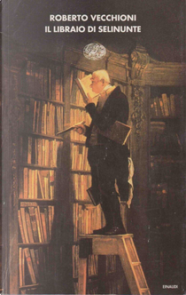 Il libraio di Selinunte by Roberto Vecchioni