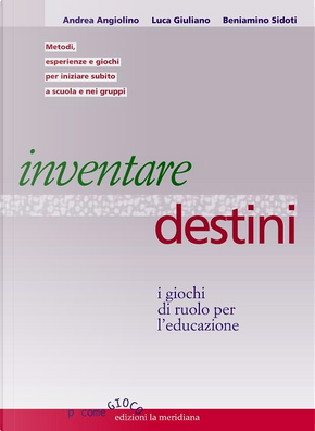 Inventare destini by Andrea Angiolino, Beniamino Sidoti, Luca Giuliano