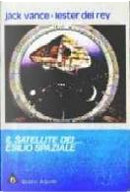 Il satellite dei cospiratori - Esilio spaziale by Jack Vance, Lester del Rey, Luigi Cozzi, Luigi Naviglio