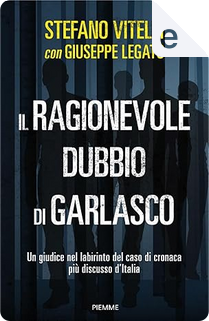 Il ragionevole dubbio di Garlasco by Giuseppe Legato, Stefano Vitelli