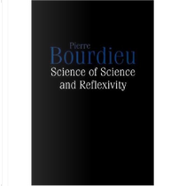 Science of Science and Reflexivity by Pierre Bourdieu
