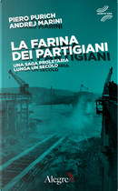 La farina dei partigiani by Andrej Marini, Piero Purich