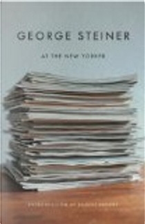 George Steiner at The New Yorker by George Steiner