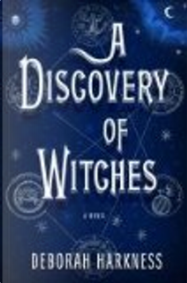 A Discovery of Witches by Deborah Harkness