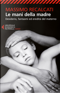 Le mani della madre by Massimo Recalcati