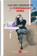 Il personaggio uomo by Giacomo Debenedetti