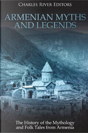 Armenian Myths and Legends by Charles River Editors