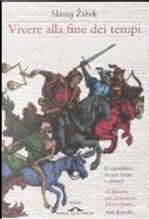 Vivere alla fine dei tempi by Slavoj Žižek