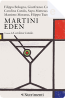 Martini Eden by Carolina Cutolo, Filippo Bologna, Filippo Tuena, Gianfranco Calligarich, Massimo Morasso, Sapo Matteucci