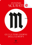 M. Gli ultimi giorni dell'Europa by Antonio Scurati