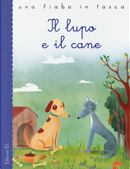 Il lupo e il cane by Fedro, Stefano Bordiglioni, Valeria Frustaci