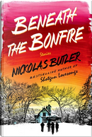 Beneath the Bonfire by Nickolas Butler