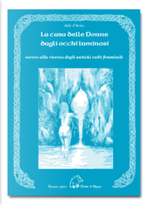 LA CASA DELLE DONNE DAGLI OCCHI LUMINOSI by Ada D'Ariès