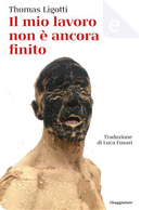 Il mio lavoro non è ancora finito by Thomas Ligotti
