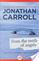 From the Teeth of Angels by Jonathan Carroll