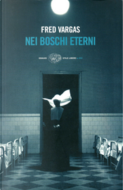 Nei boschi eterni by Fred Vargas