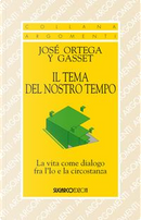 Il tema del nostro tempo. La vita come dialogo tra l'io e la circostanza by José Ortega y Gasset