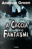 A caccia di fantasmi by Andrew Green